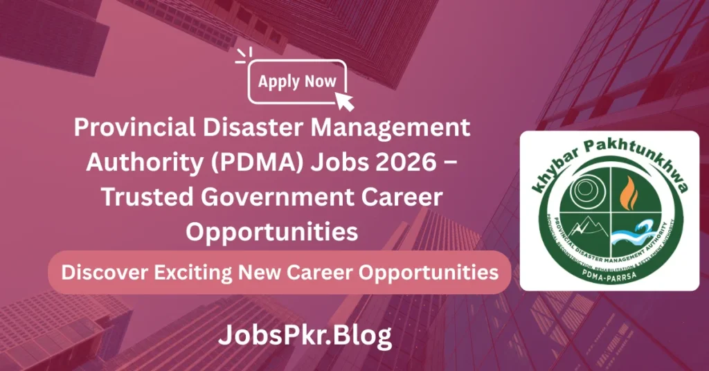 Provincial Disaster Management Authority (PDMA) Jobs 2026 – Trusted Government Career Opportunities